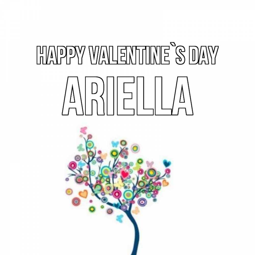 Greetings card с именем, Ariella Happy Valentine`s Day дерево на валентинке Greetings with text for free download 